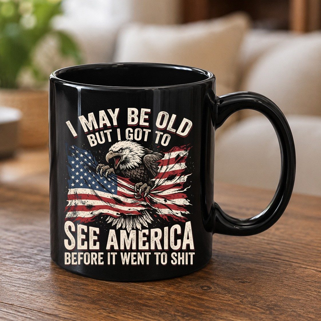 I MAY BE OLD BUT I GOT TO SEE America BEFORE IT WENT TO SHIT Black Mug - product mockup - Black