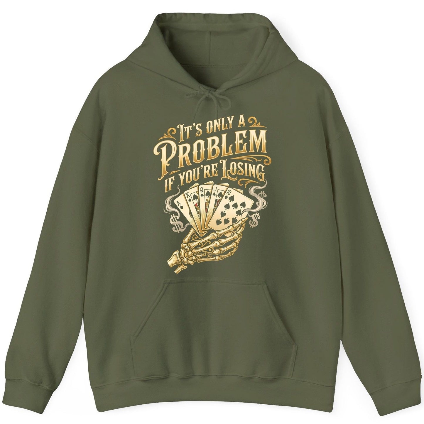 It's Only a Problem If You're Losing poker Hoodie Military Green product mockup