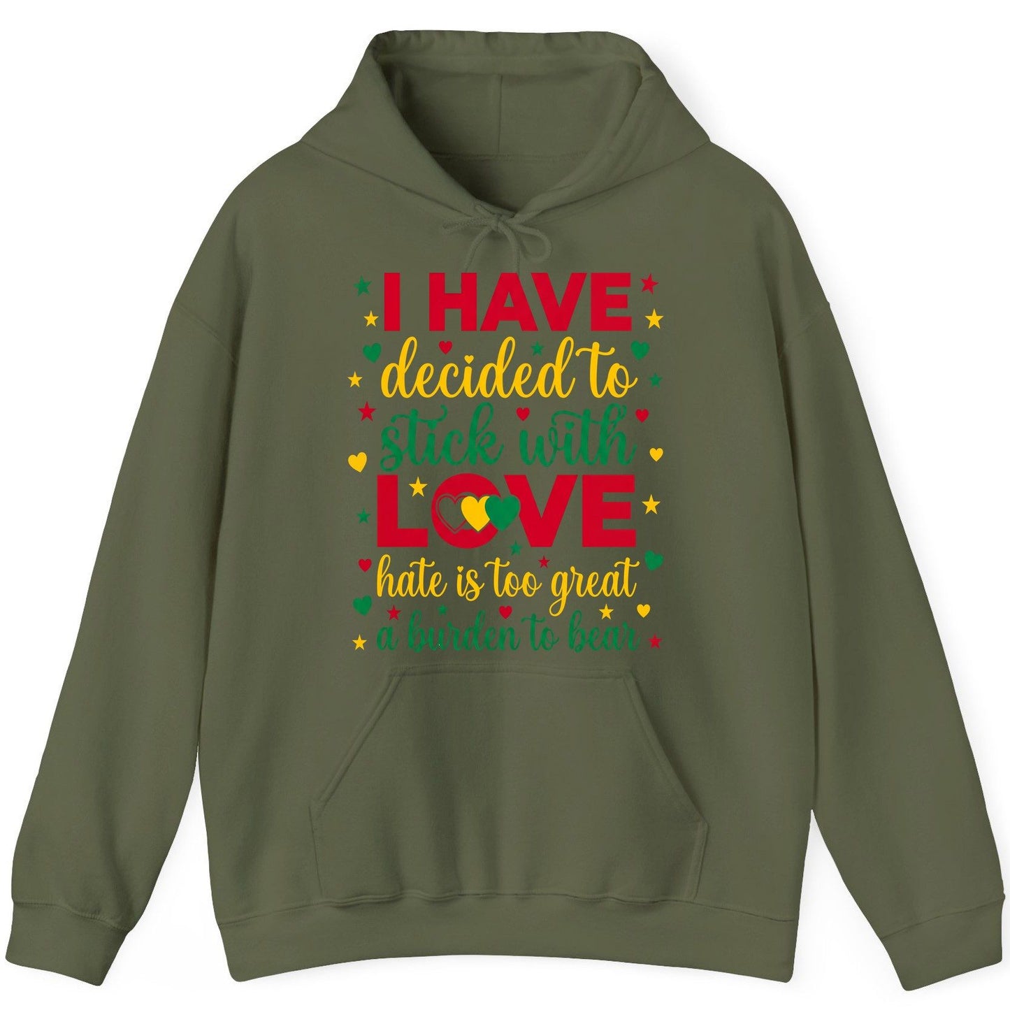 I Have Decided to Stick with Love Hate Is Too Great a Burden to Bear black history month Hoodie Military Green product mockup