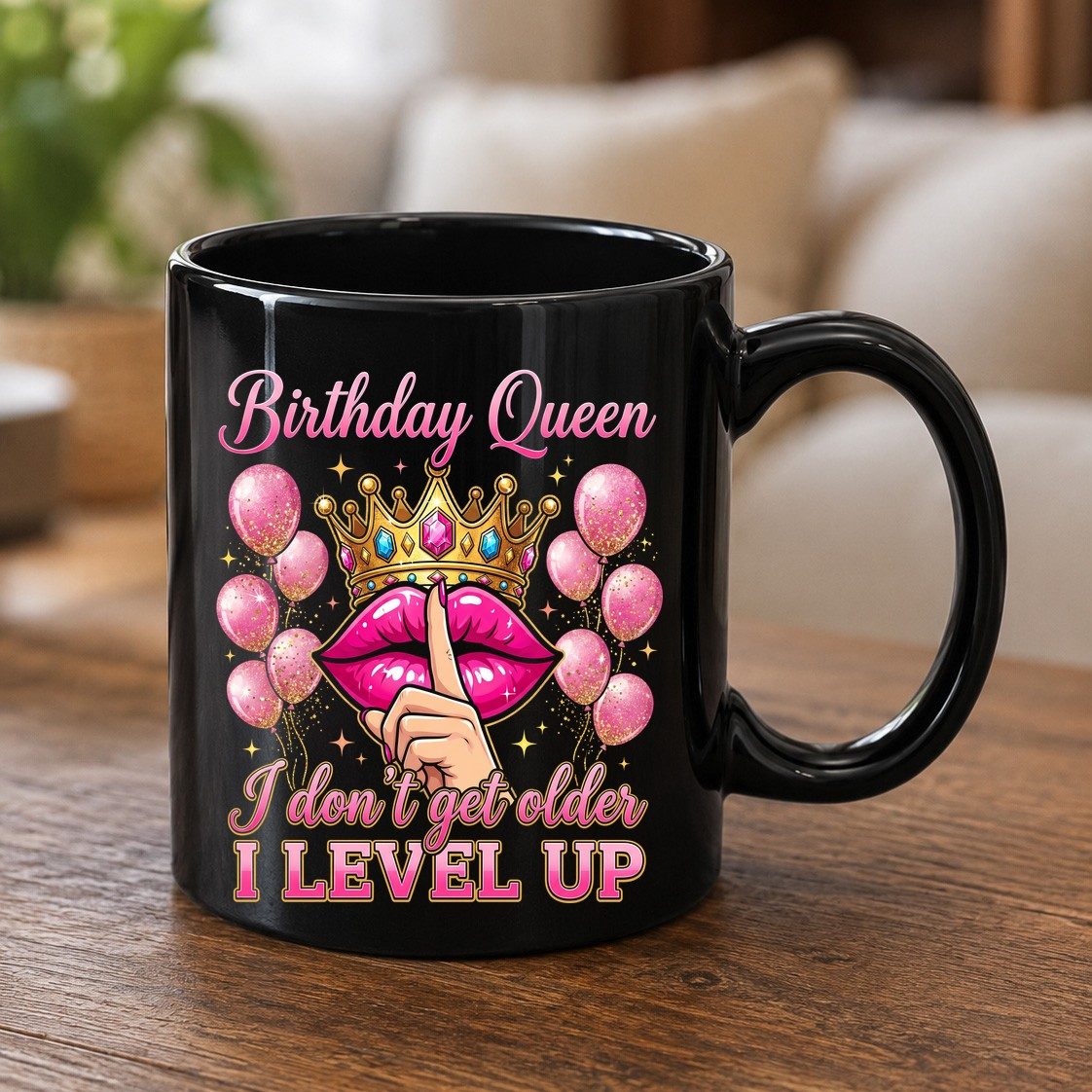 Birthday Queen I Don't Get Older I Level Up birthday queen Black Mug Black product mockup