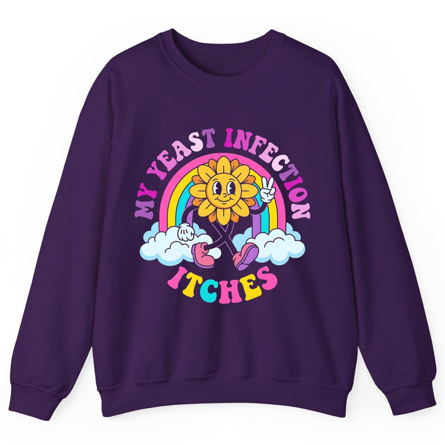 My Yeast Infection Itches Funny Sarcastic Humor Sweatshirt - product mockup - Purple