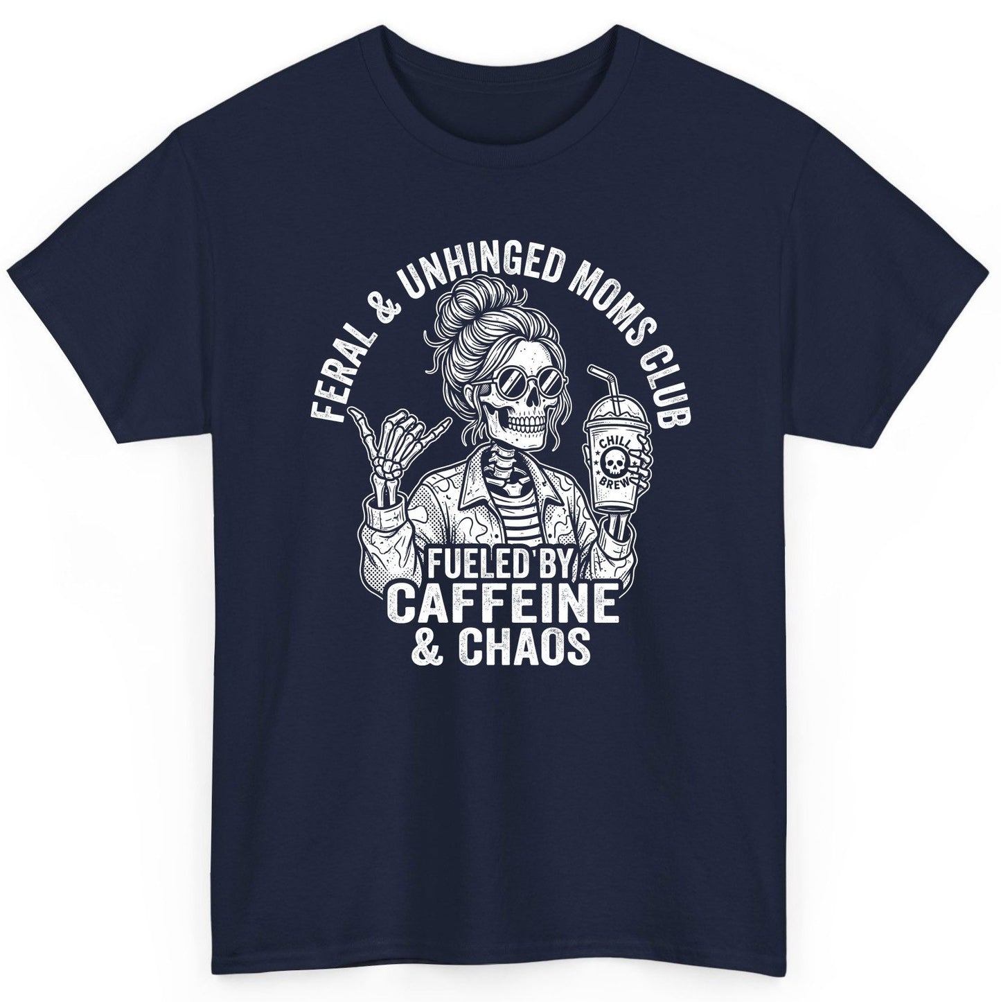 FERAL & Unhinged MOMS CLUB FUELED BY Caffeine & CHAOS T-Shirt - product mockup - Navy