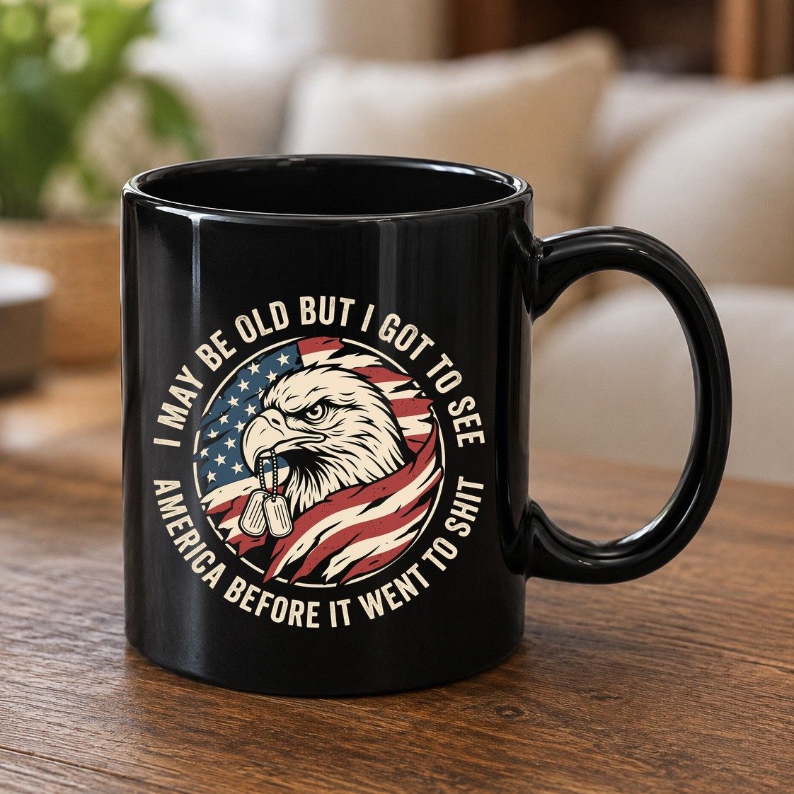 I MAY BE OLD BUT I GOT TO SEE America BEFORE IT WENT TO SHIT Black Mug - product mockup - Black