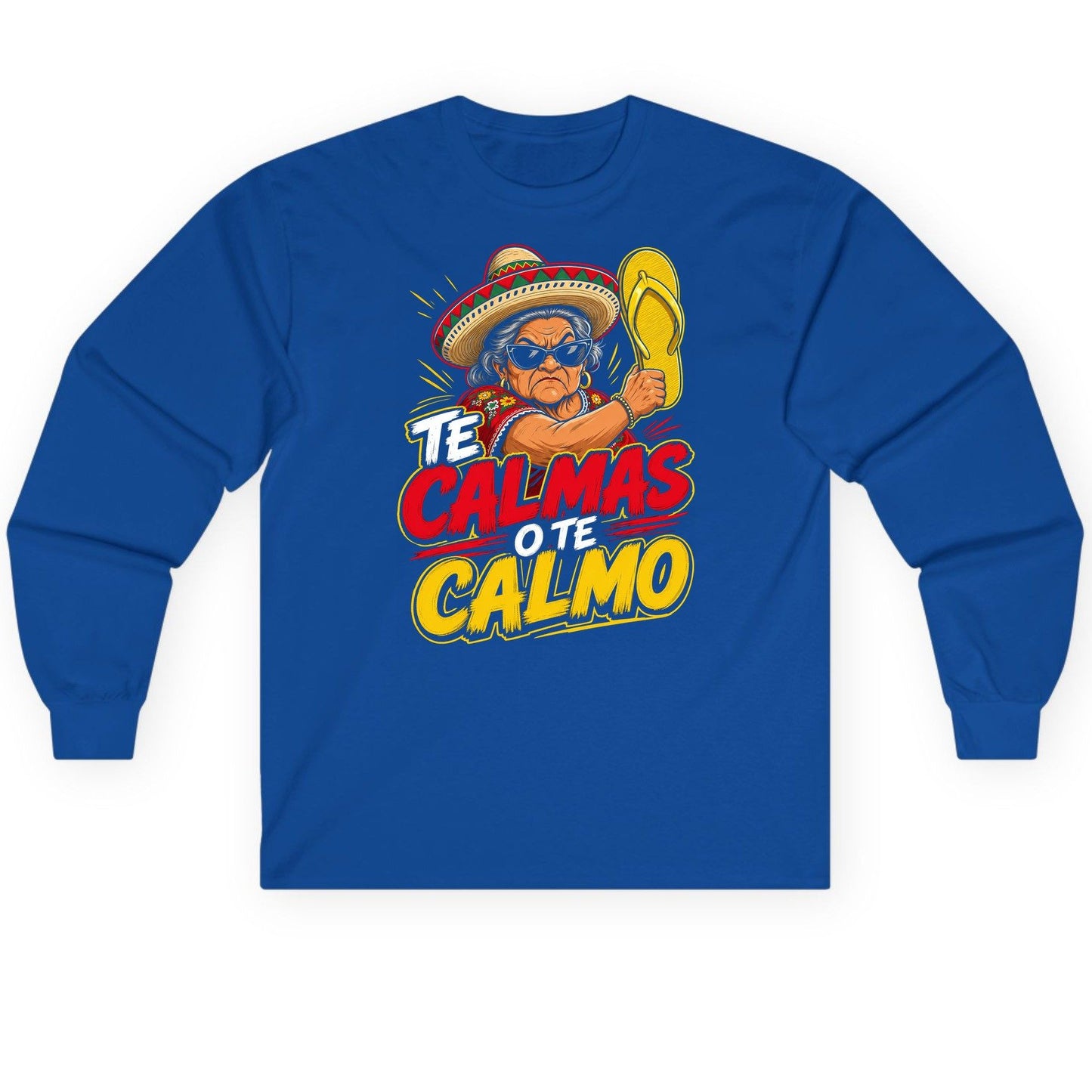 Te Calmas O Te Calmo Funny Mexican Grandma Long Sleeve Tee - product mockup - Royal