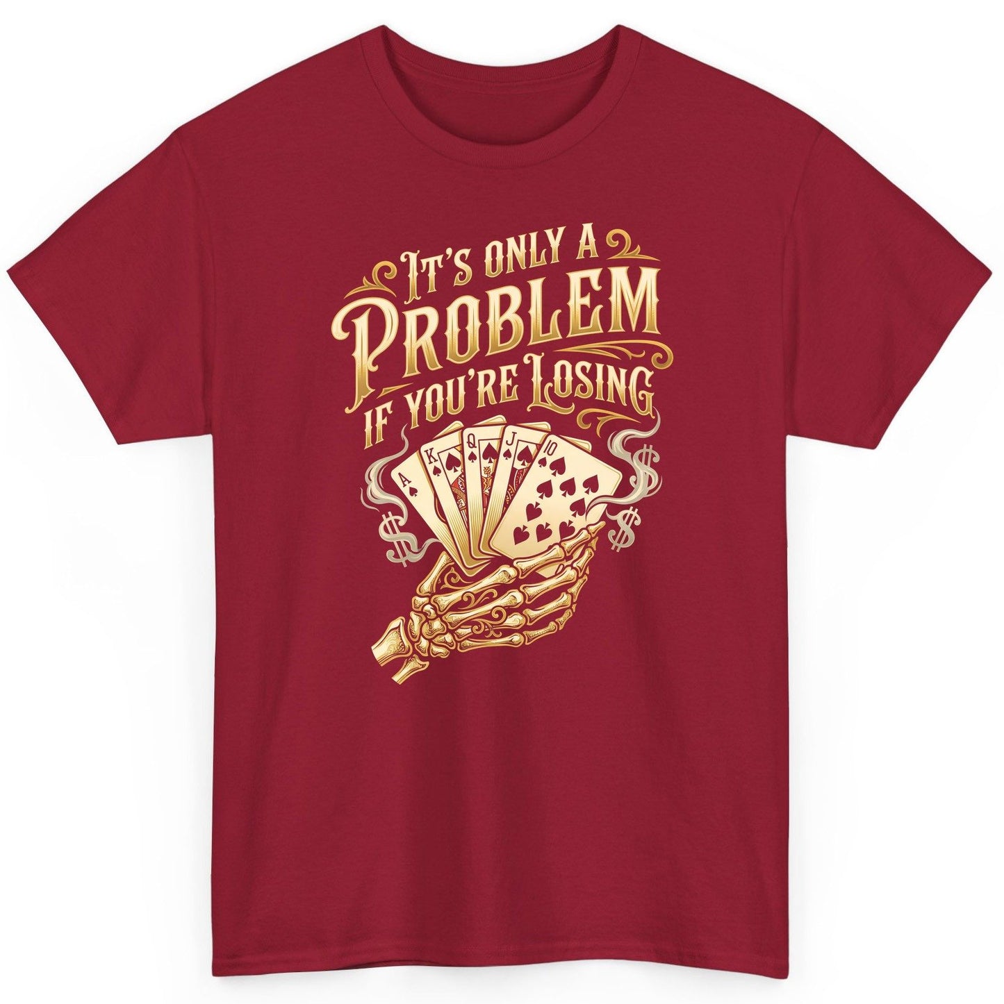 It's Only a Problem If You're Losing poker T-Shirt Cardinal Red product mockup