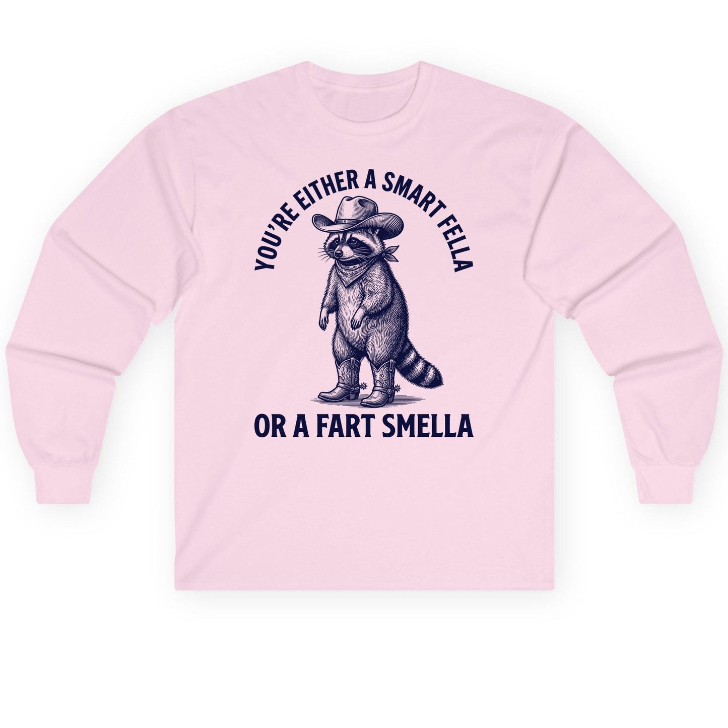 You're Either a Smart Fella or a Fart Smella cowboy raccoon Long Sleeve Tee Light Pink product mockup