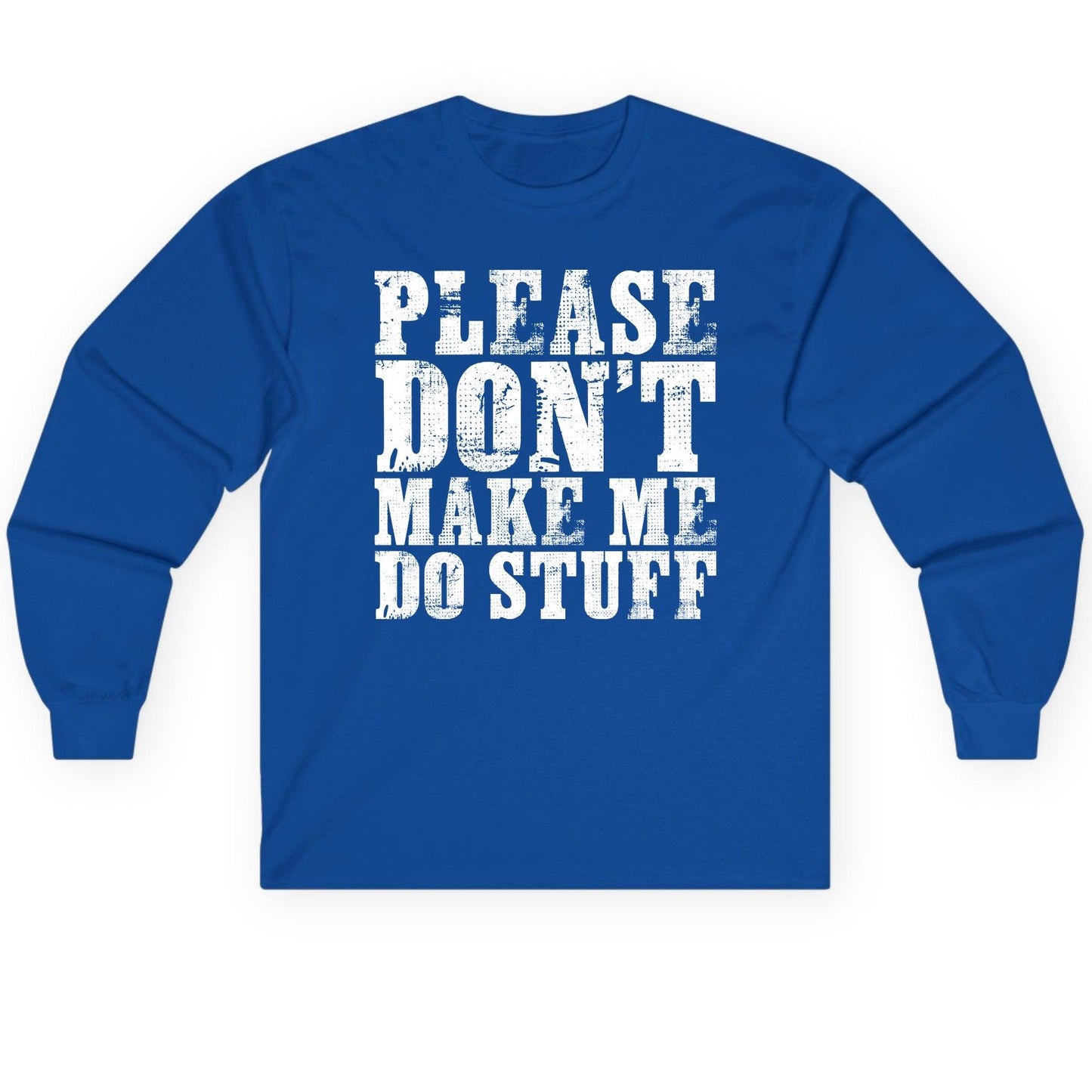 Please Don't Make Me Do Stuff sarcastic humor Long Sleeve Tee Royal product mockup