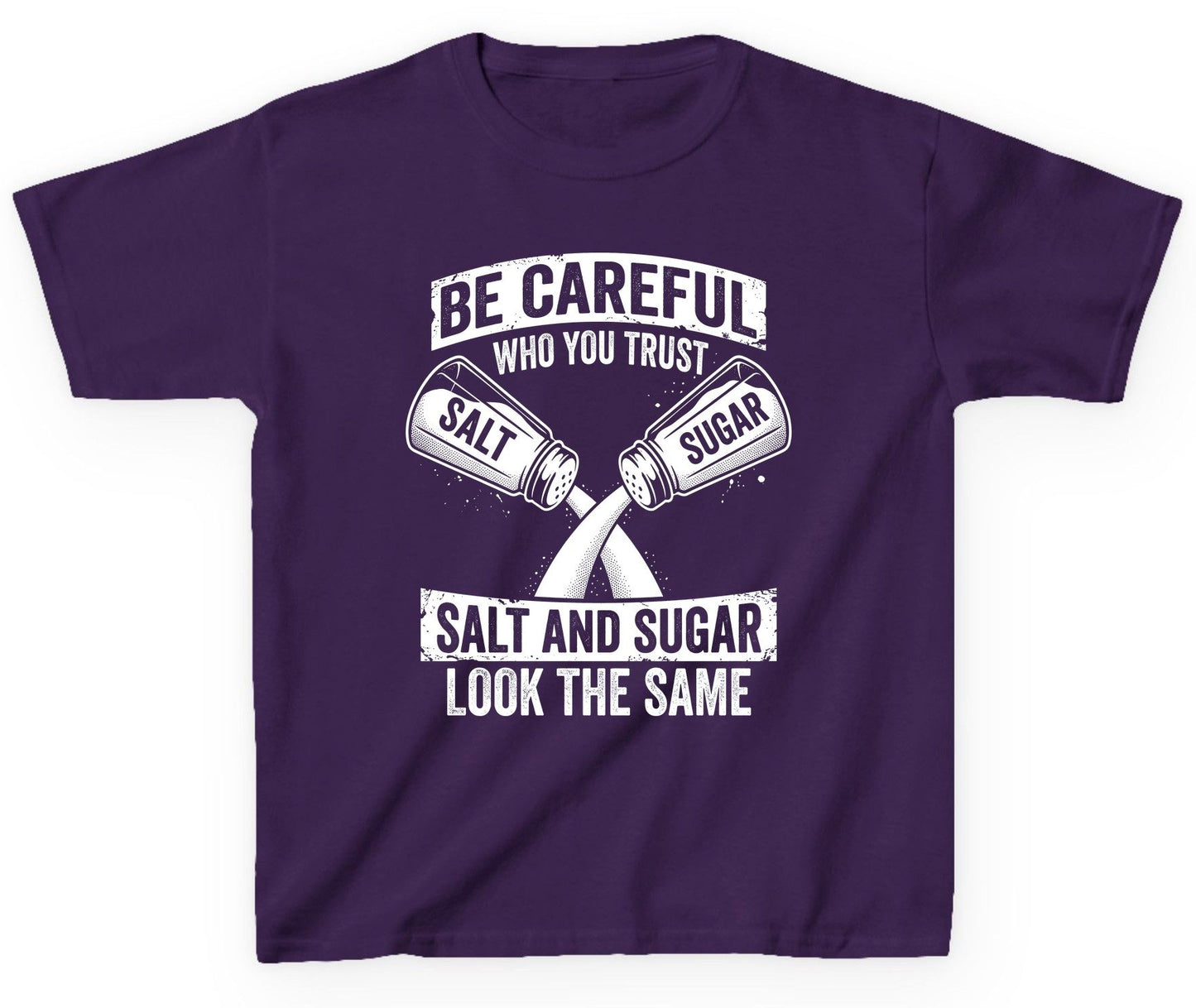 BE Careful WHO YOU TRUST SALT AND SUGAR LOOK THE SAME Youth T-Shirt - product mockup - Purple