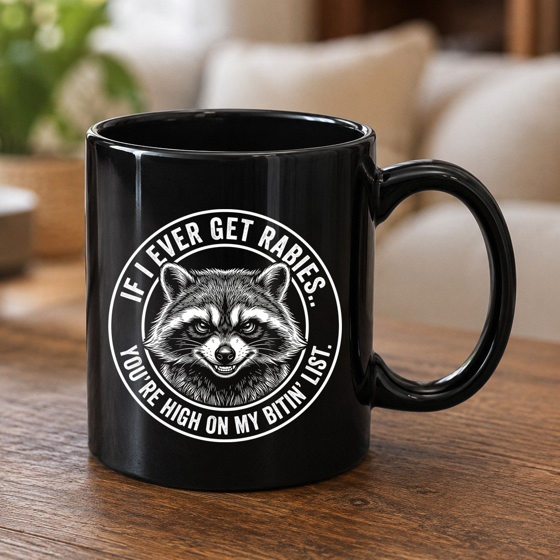 If I Ever Get Rabies You're High on My Bitin' List raccoon Black Mug Black product mockup