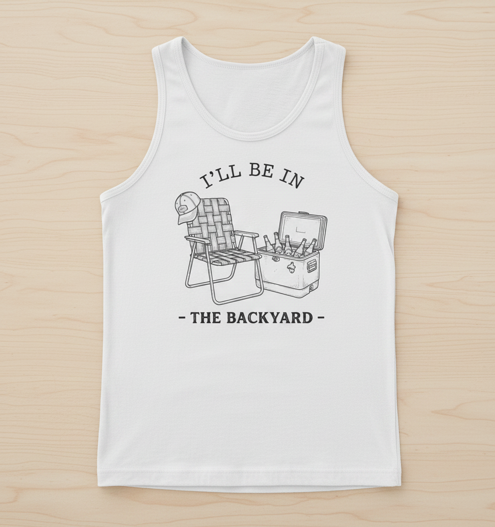 I'll Be In The Backyard Lawn Chair and Beer Cooler Design Tank Top - White