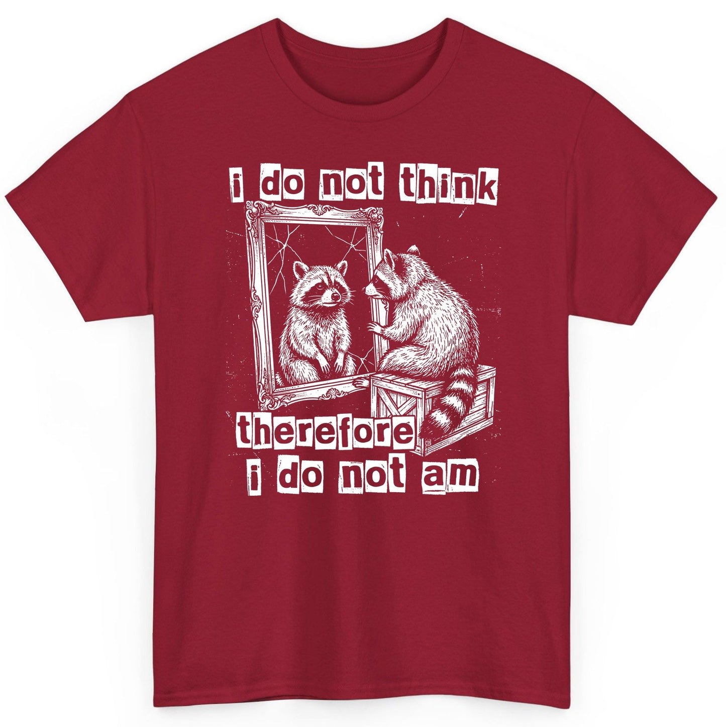 I Do Not Think Therefore I Do Not Am raccoon T-Shirt Cardinal Red product mockup