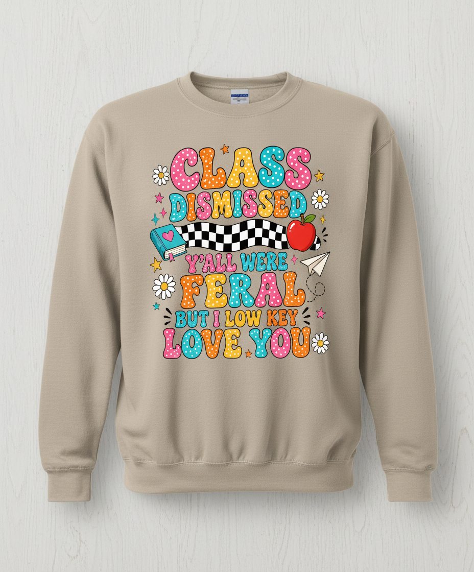 Class Dismissed Y'all Were Feral but I Low Key Love You Sweatshirt - product mockup - Sand