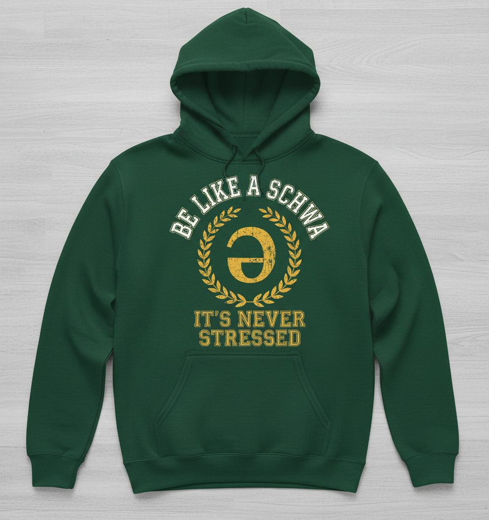 Be Like A Schwa Funny Linguistics Pun Design Hoodie - Forest Green