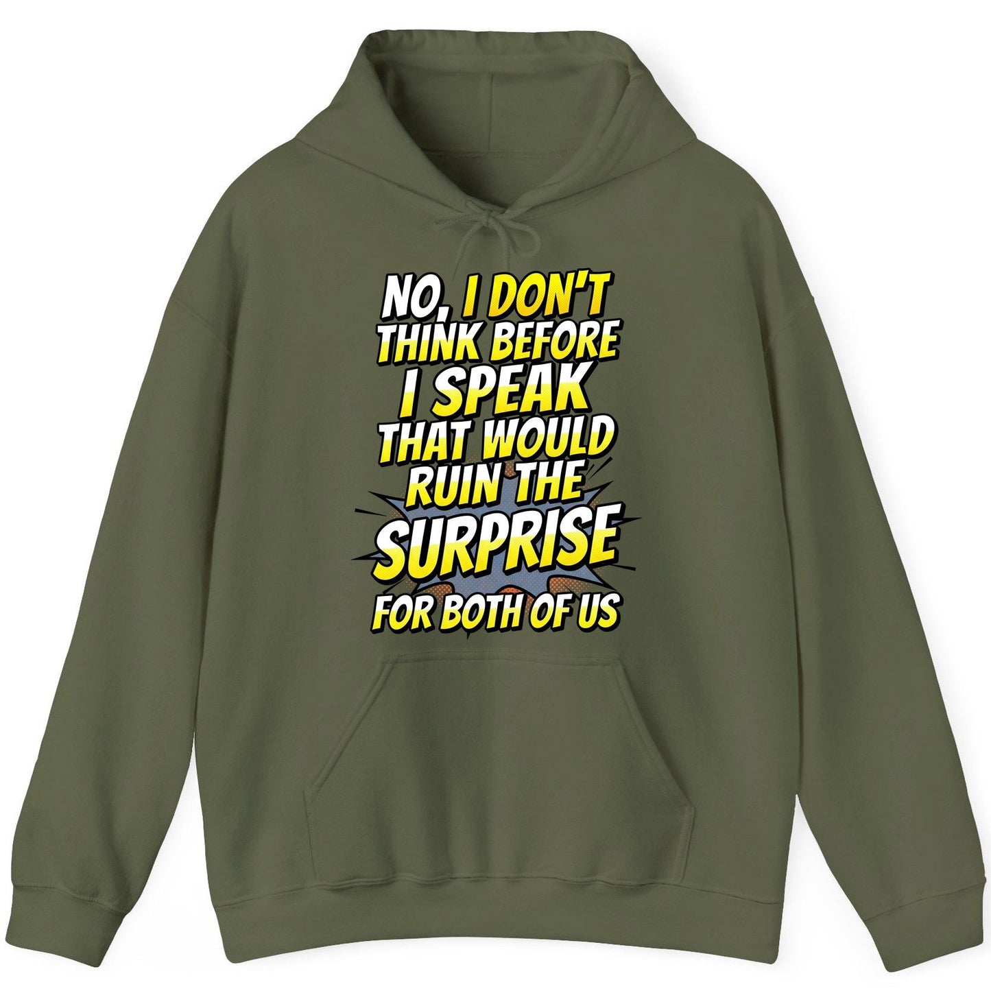 No, I Don't Think Before I Speak That Would Ruin the Surprise for Both of US sarcastic humor Hoodie Military Green product