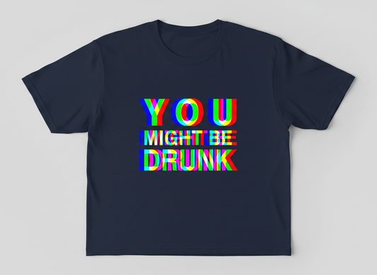 You Might Be Drunk Funny Party Humor T-Shirt - Navy