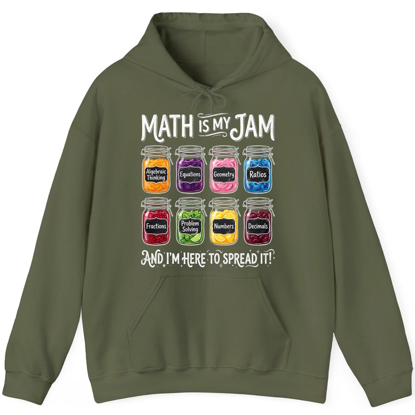 Math Is My Jam and I'm Here to Spread It! mathematics Hoodie Military Green product mockup