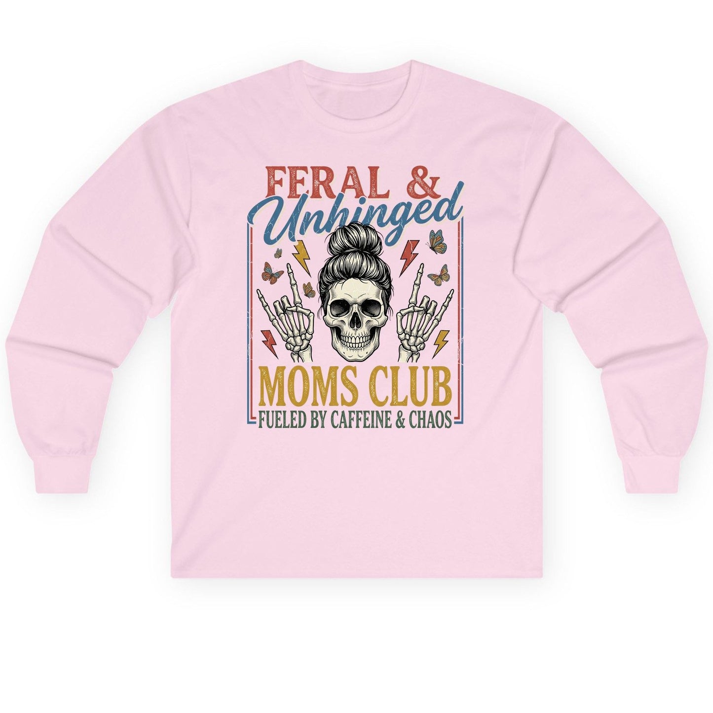 FERAL & Unhinged MOMS CLUB FUELED BY Caffeine & CHAOS Long Sleeve Tee - product mockup - Light Pink