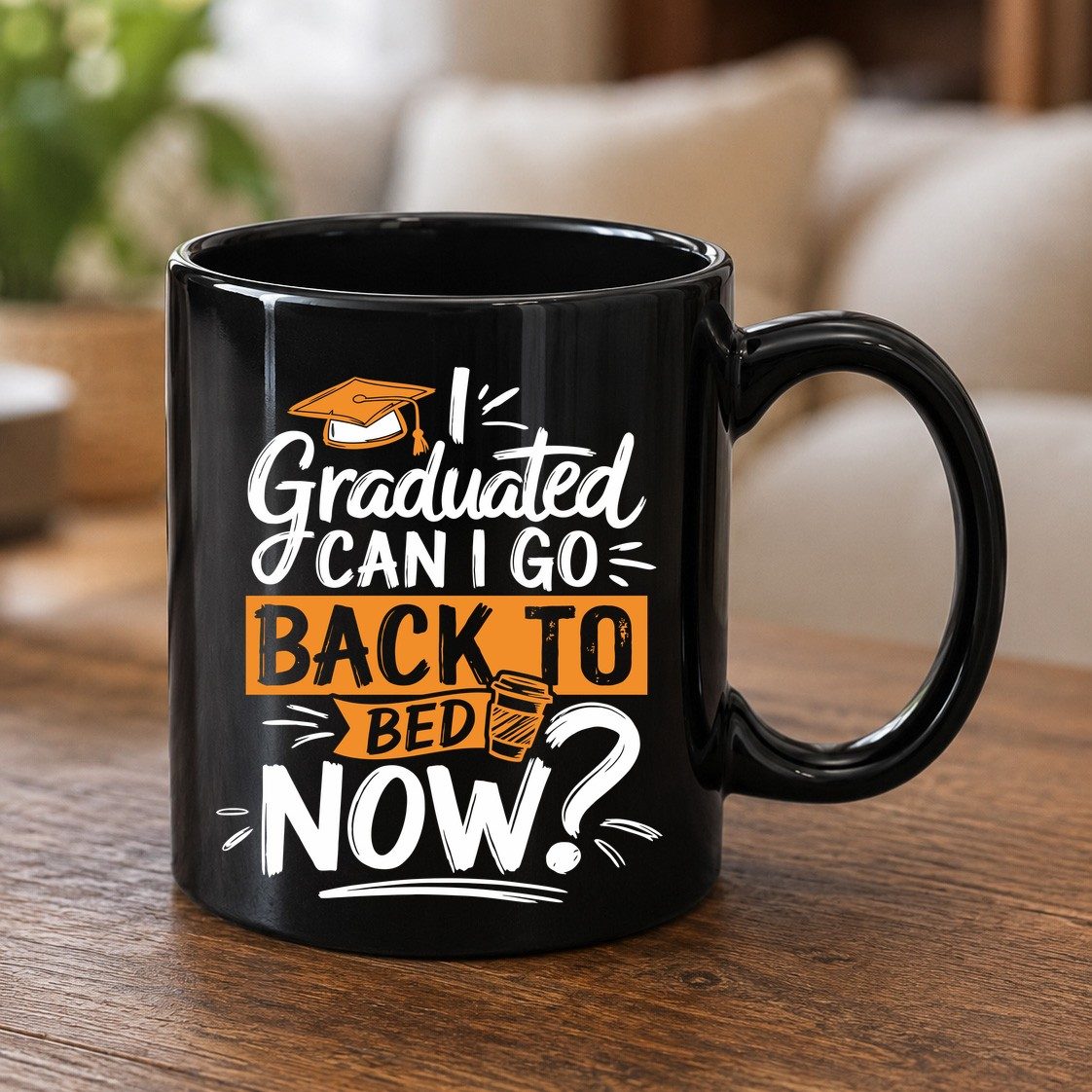 I Graduated Can I Go Back to Bed Now Funny Graduation Black Mug - product mockup - Black