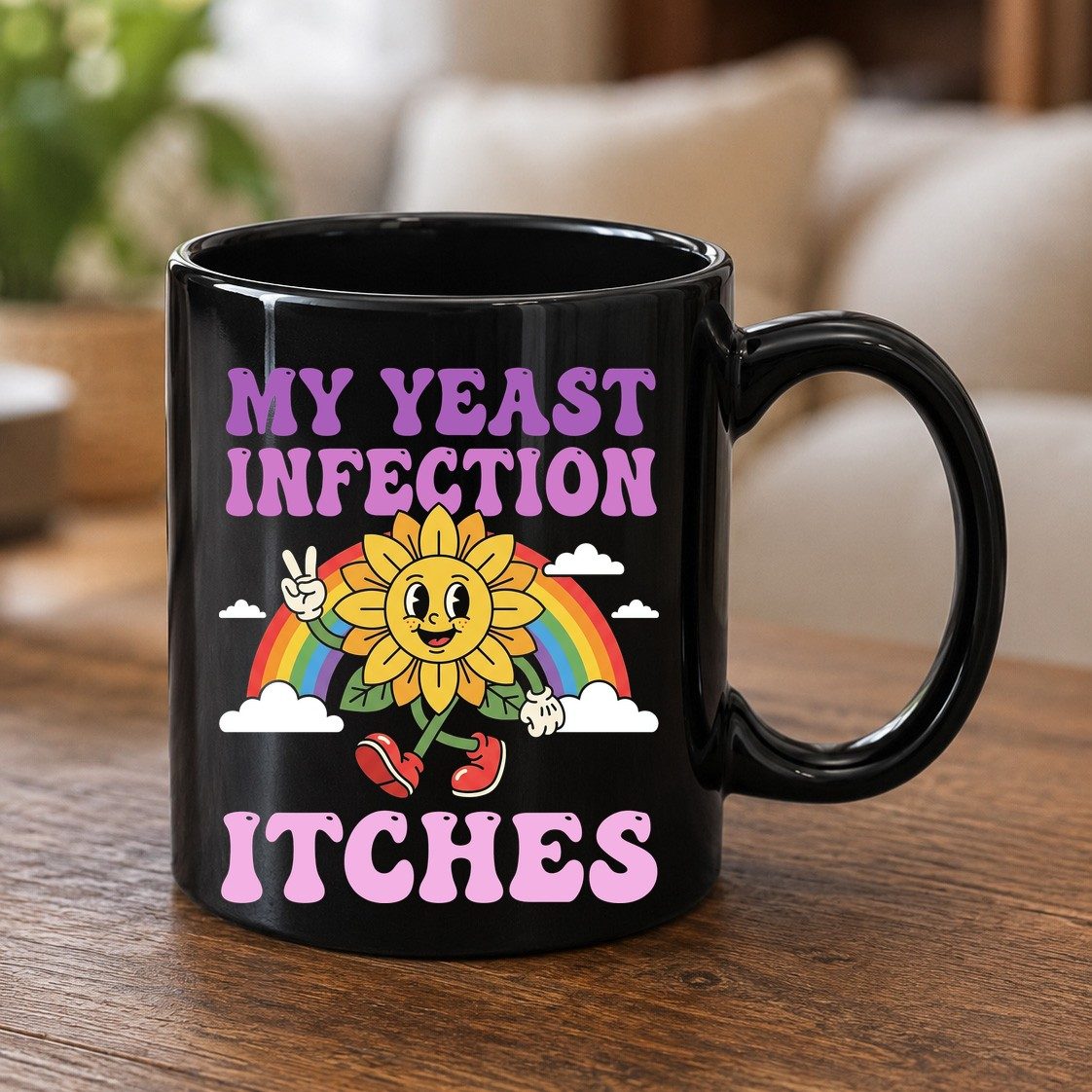 My Yeast Infection Itches Funny Sarcastic Humor Black Mug - product mockup - Black