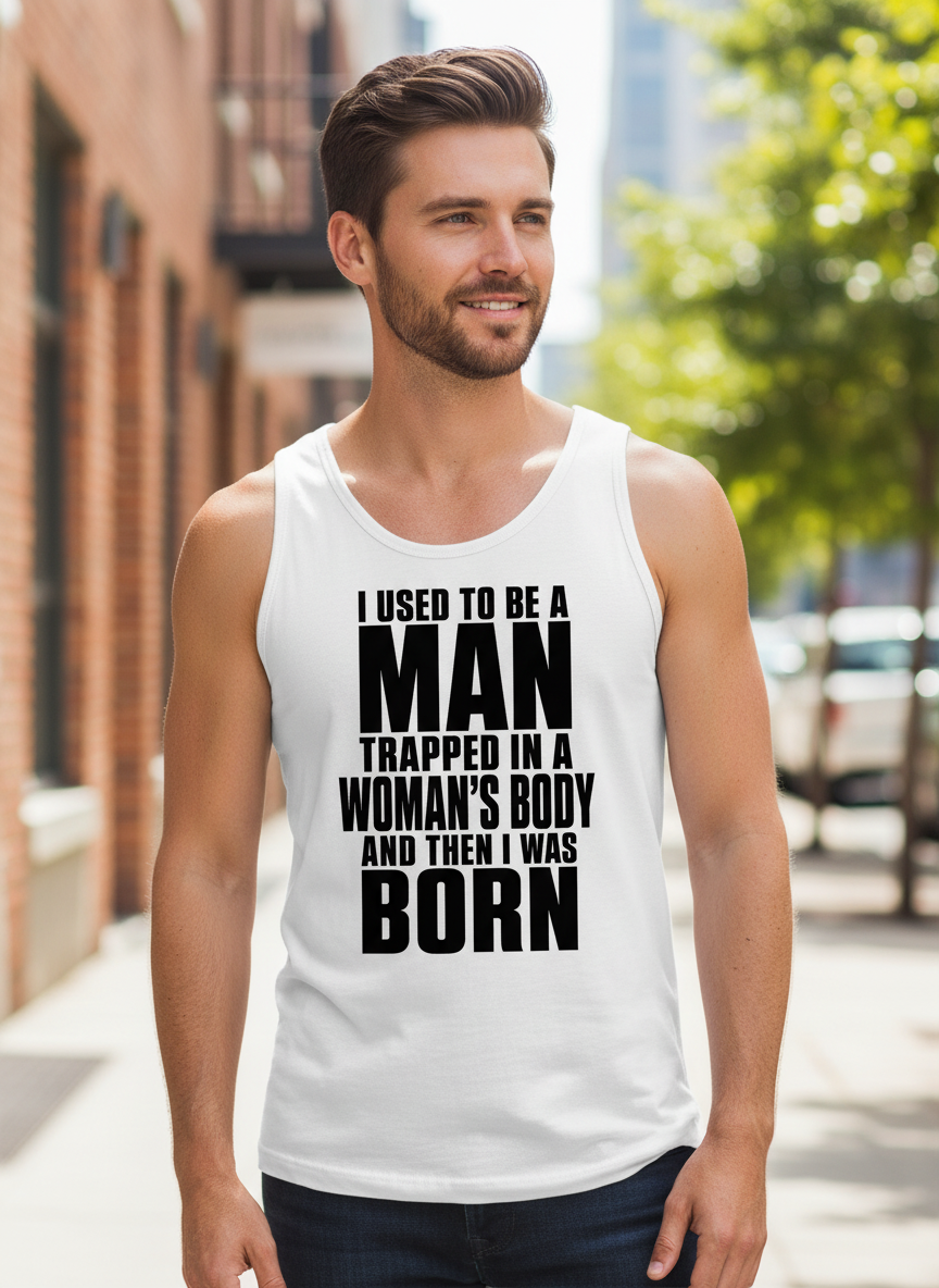 Humorous Man Trapped in a Woman's Body Saying Tank Top - lifestyle model mockup - White