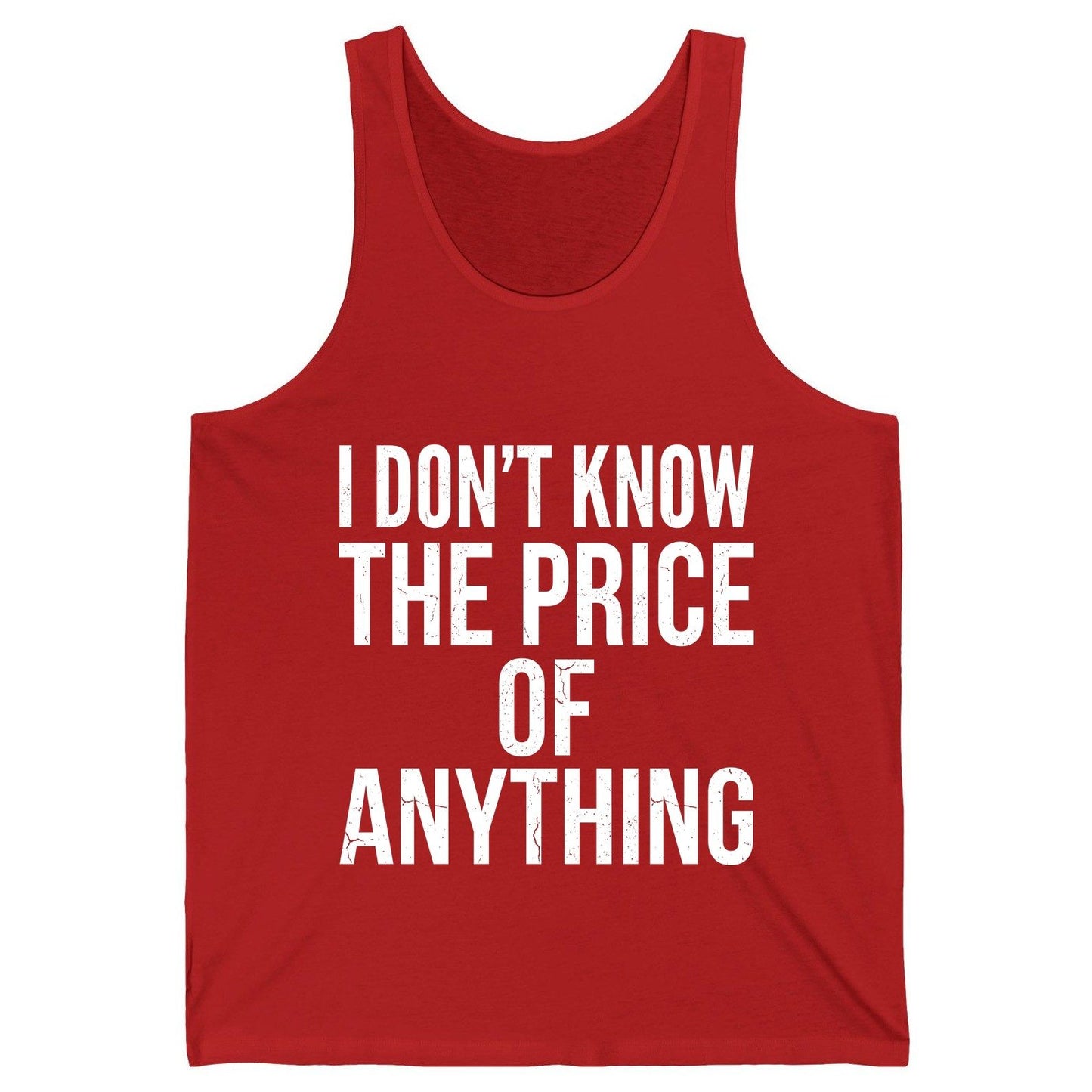 I DON'T KNOW THE PRICE OF Anything Funny Sarcastic Humor Tank Top - product mockup - Red