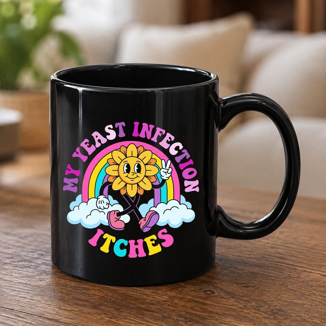 My Yeast Infection Itches Funny Sarcastic Humor Black Mug - product mockup - Black