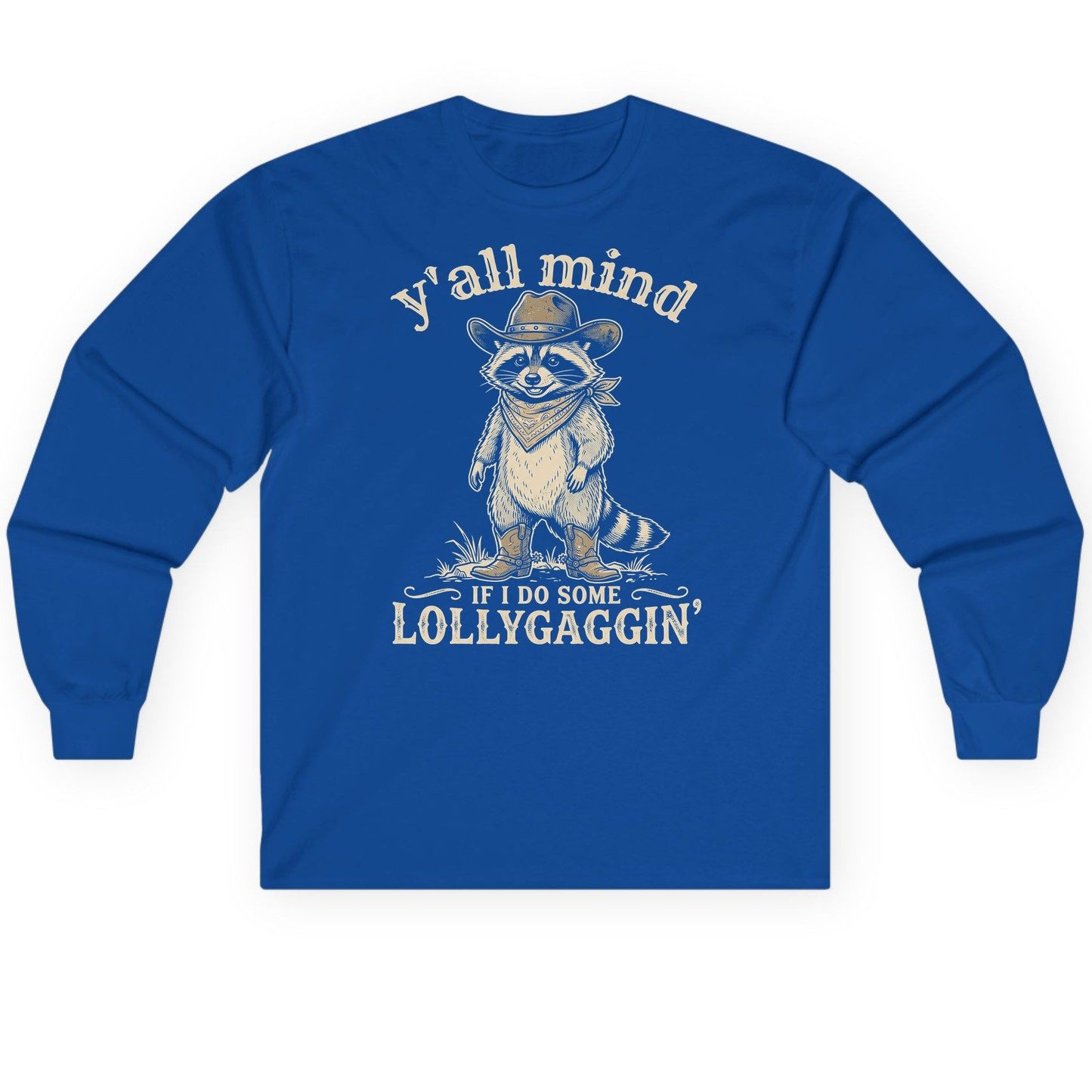 Y'all Mind IF I DO SOME Lollygagging' Long Sleeve Tee - product mockup - Royal
