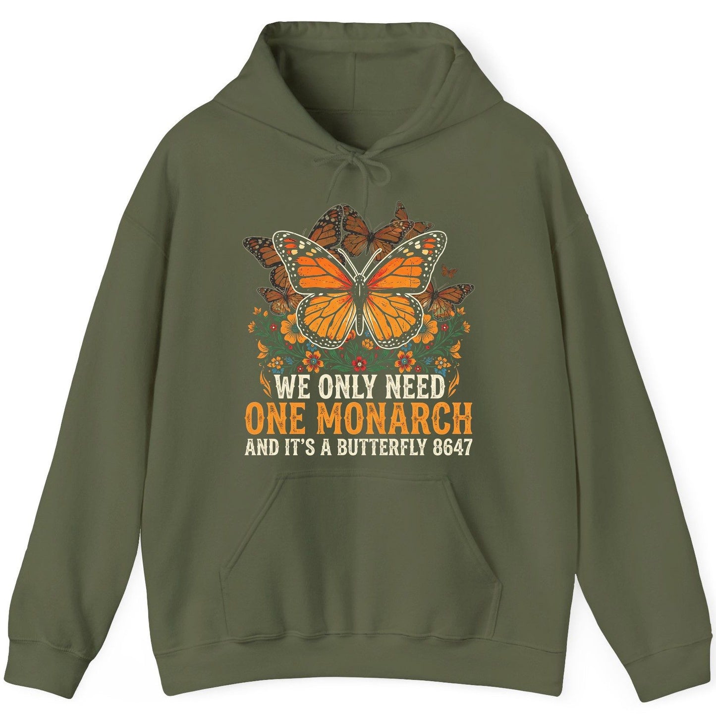 WE ONLY NEED ONE Monarch AND IT'S a Butterfly 8647 Vintage Hoodie - product mockup - Military Green