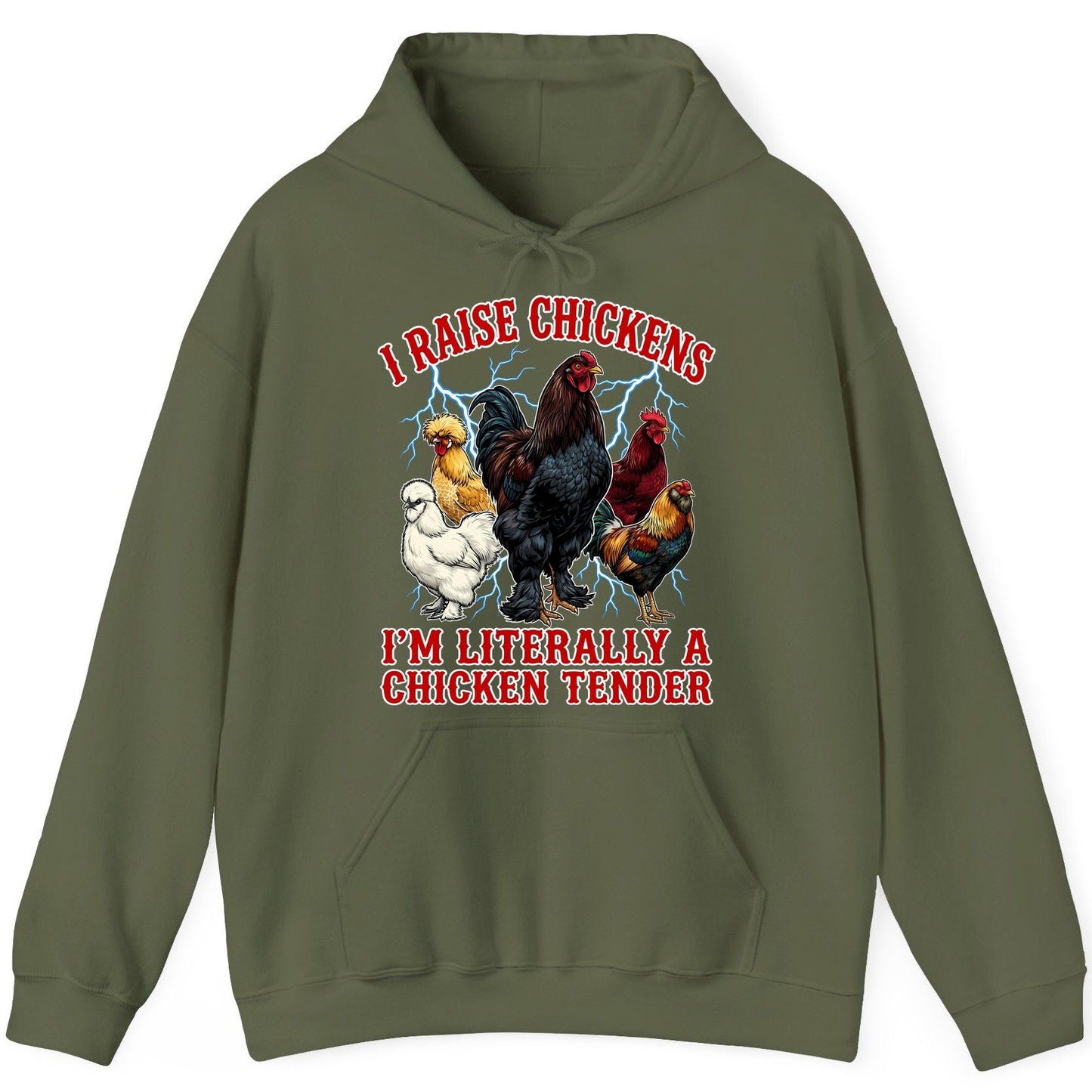 I Raise Chickens I'm Literally a Chicken Tender chickens Hoodie Military Green product mockup