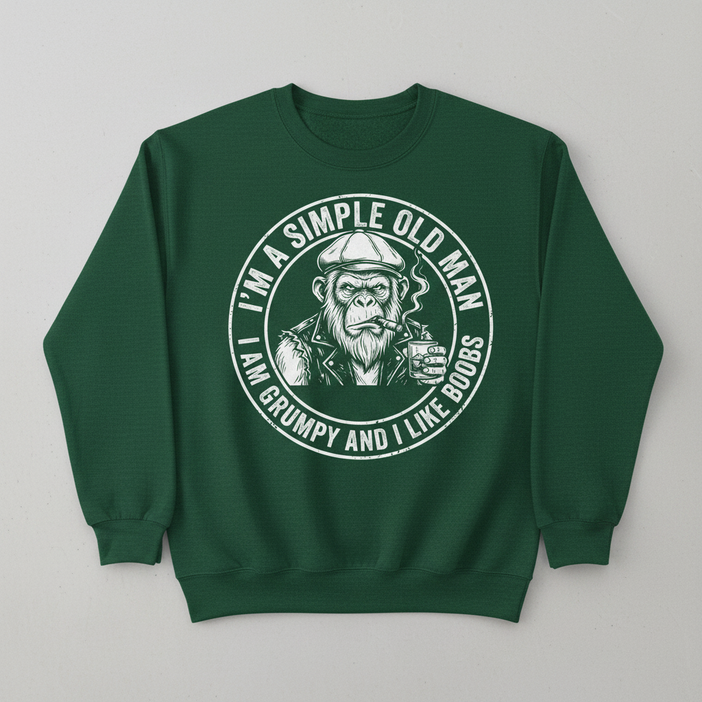 I'm A Simple Old Man Grumpy Ape Funny Quote Sweatshirt - Forest Green