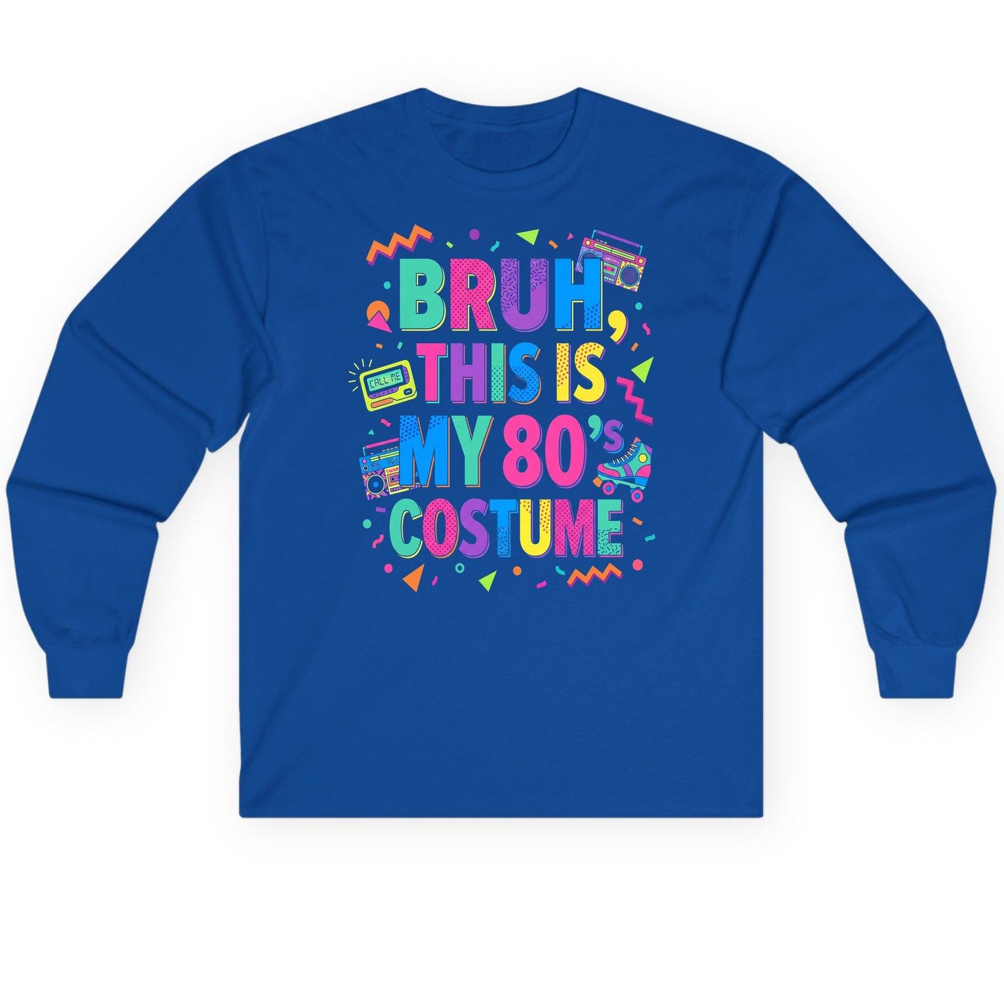 BRUH THIS IS MY 80's COSTUME 80s Retro Theme Long Sleeve Tee Royal product mockup