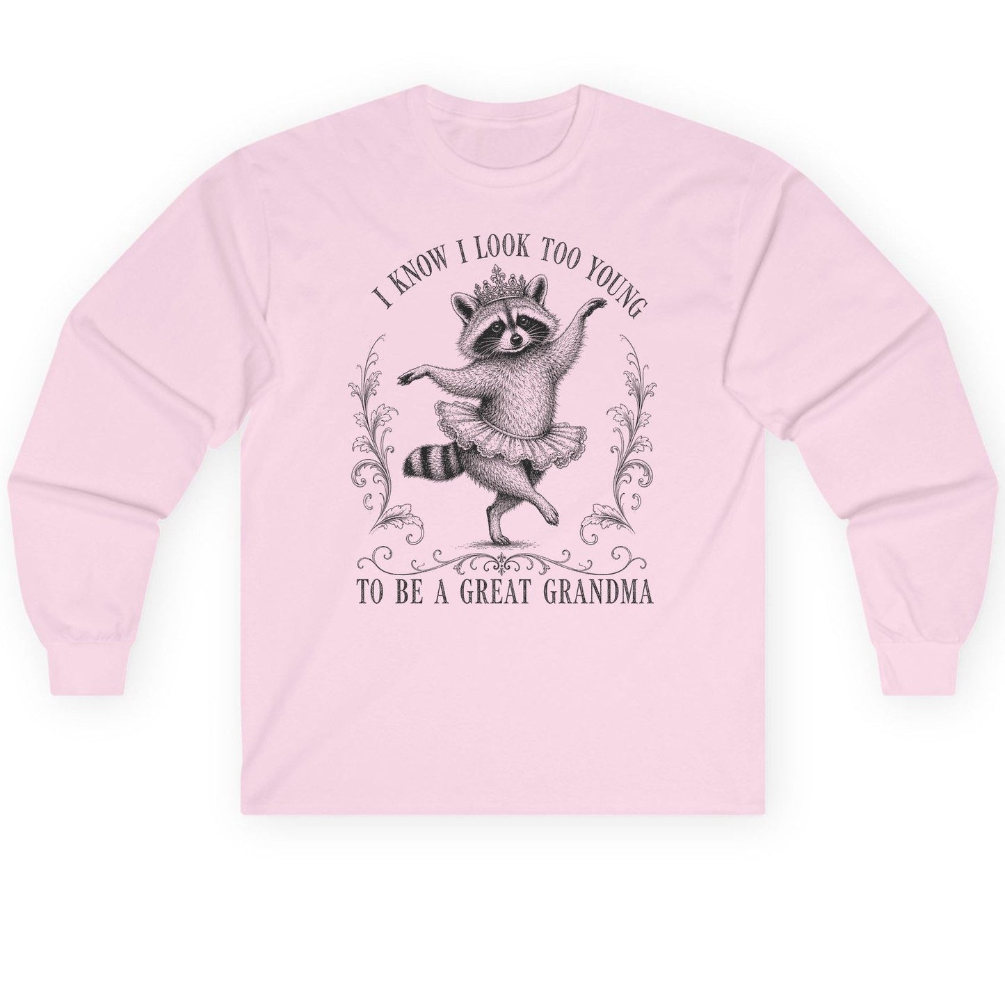I KNOW I LOOK TOO YOUNG TO BE a GREAT Grandma Long Sleeve Tee - product mockup - Light Pink