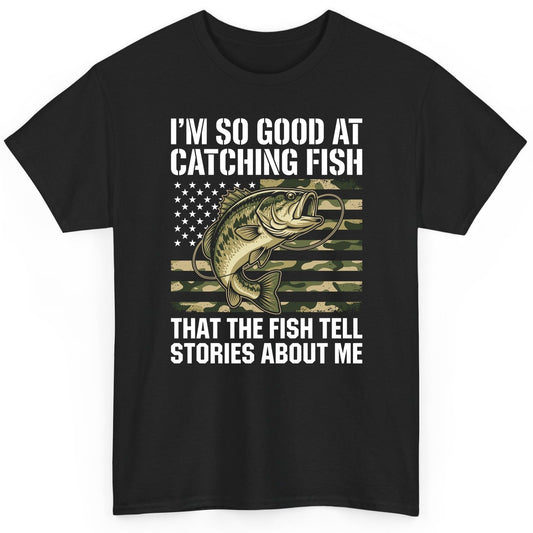 I'm So Good at Catching Fish That the Fish Tell Stories About Me fishing T-Shirt Black product mockup