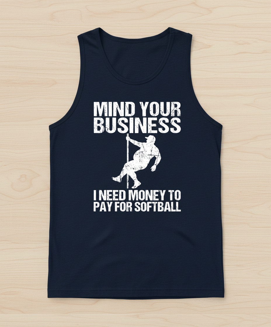 Mind Your Business I Need Money To Pay For Softball Tank Top - Navy