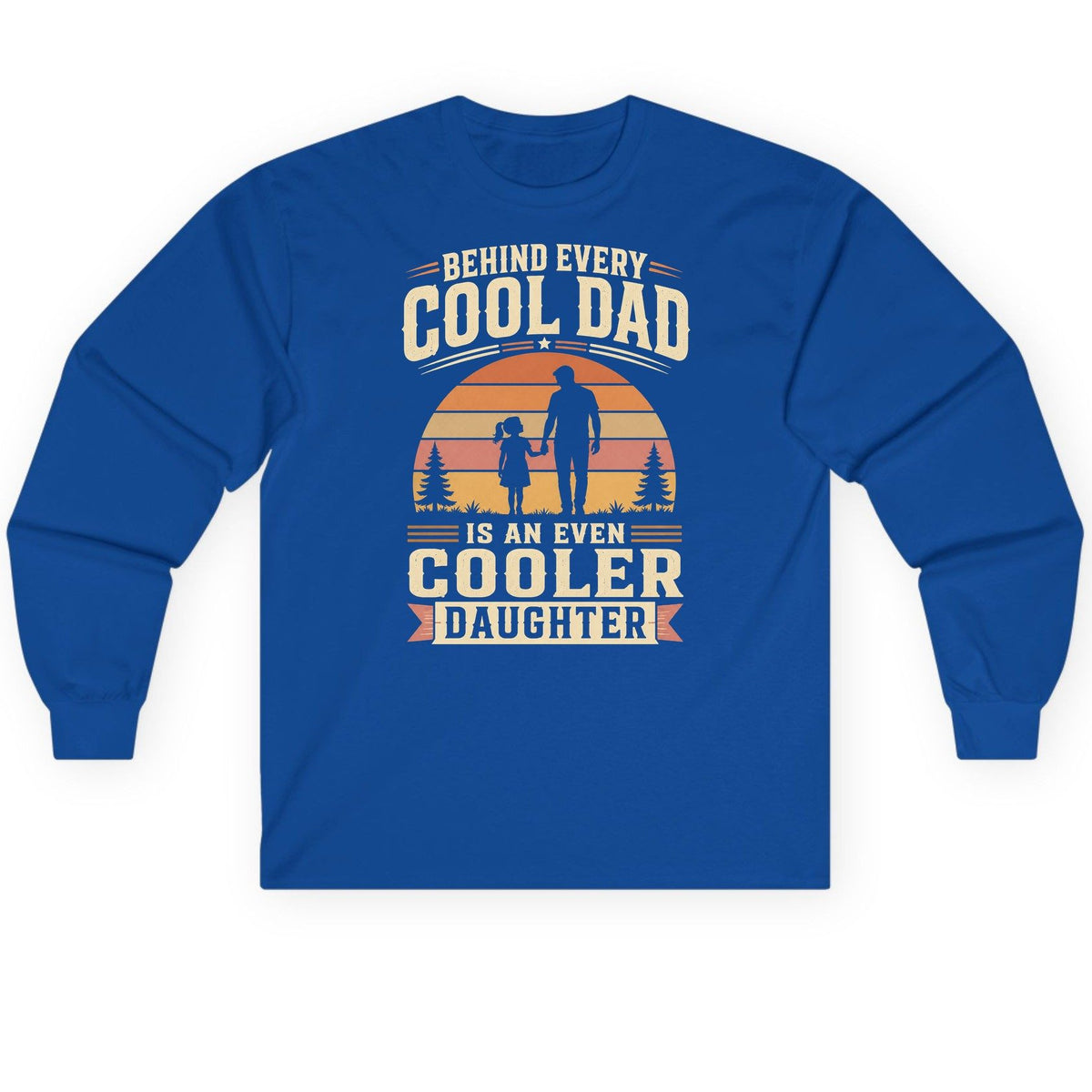 Behind Every Cool Dad Is an Even Cooler Daughter father and daughter Long Sleeve Tee Royal product mockup