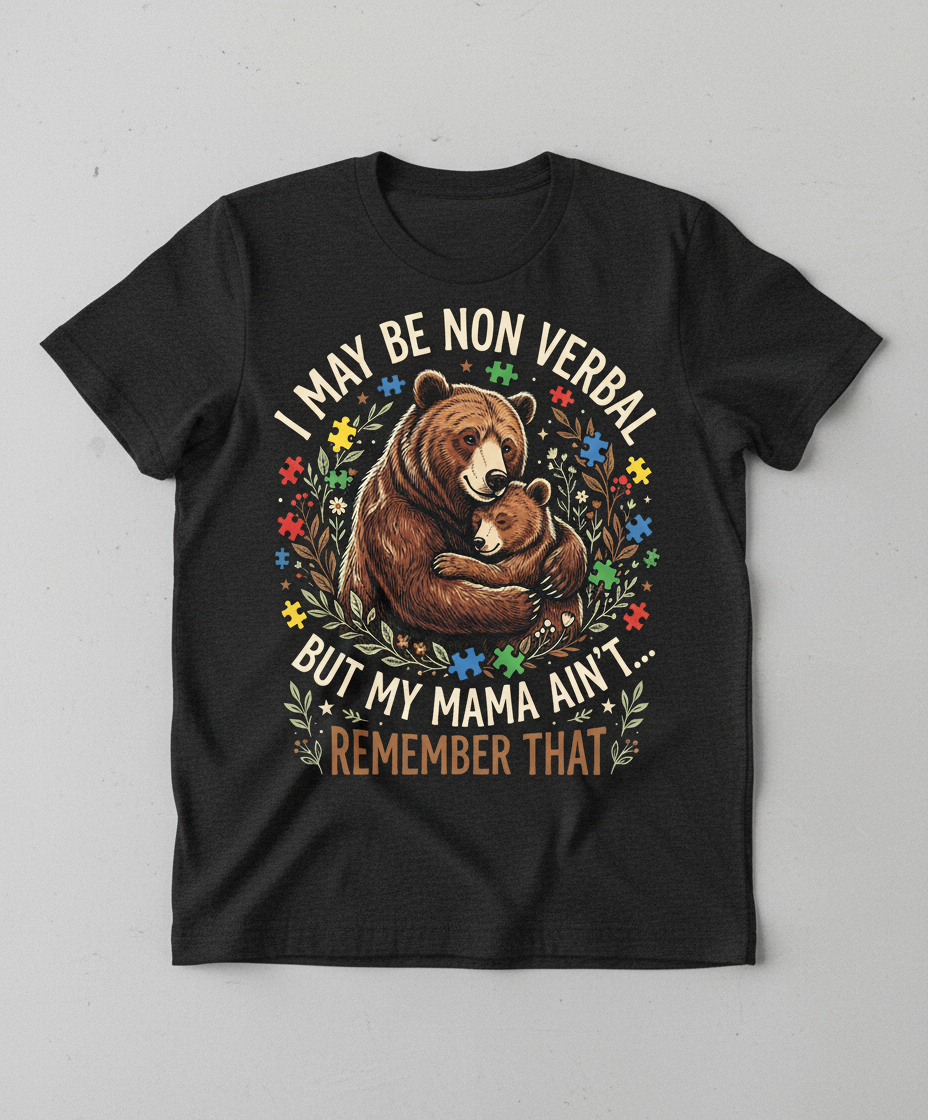Mama Bear Autism Awareness I May Be Non Verbal Design T-Shirt - Dark Heather