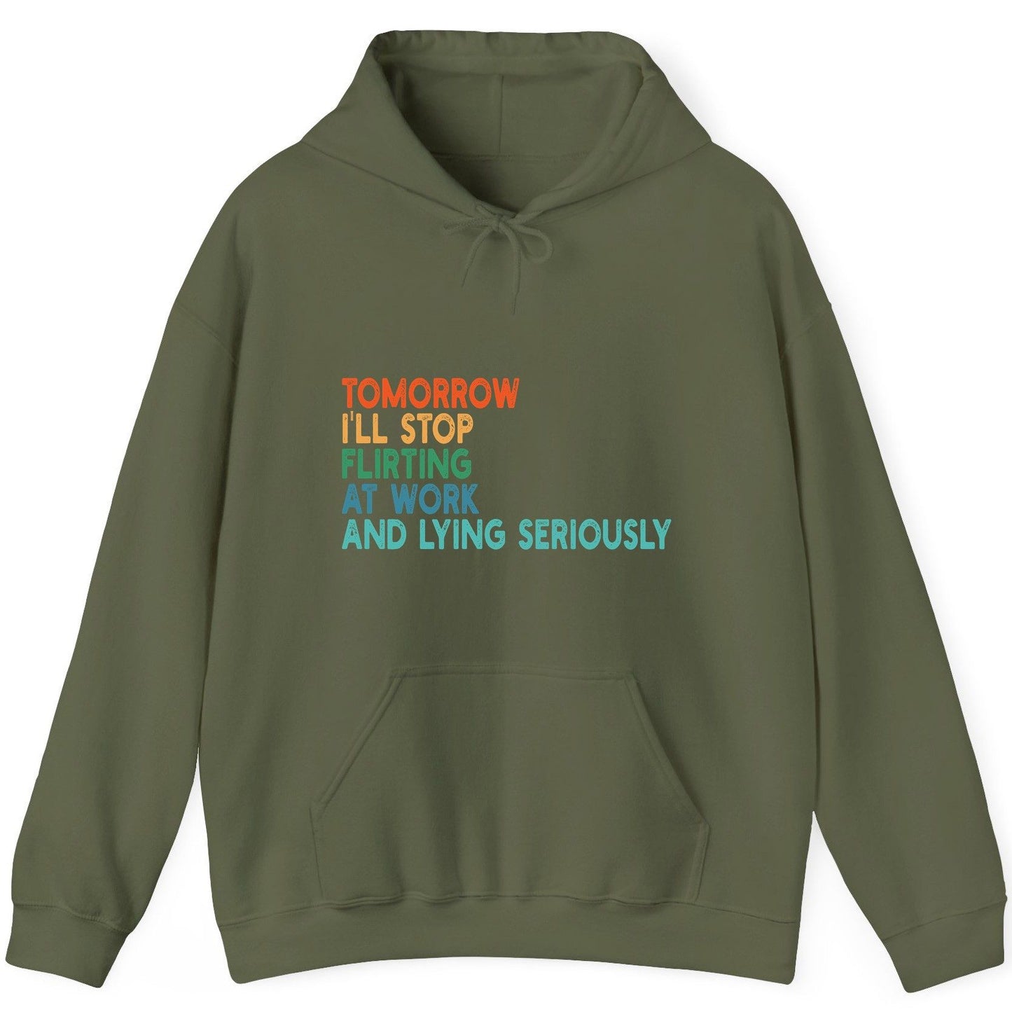 Tomorrow I'll Stop Flirting at Work and Lying Seriously workplace humor Hoodie Military Green product mockup