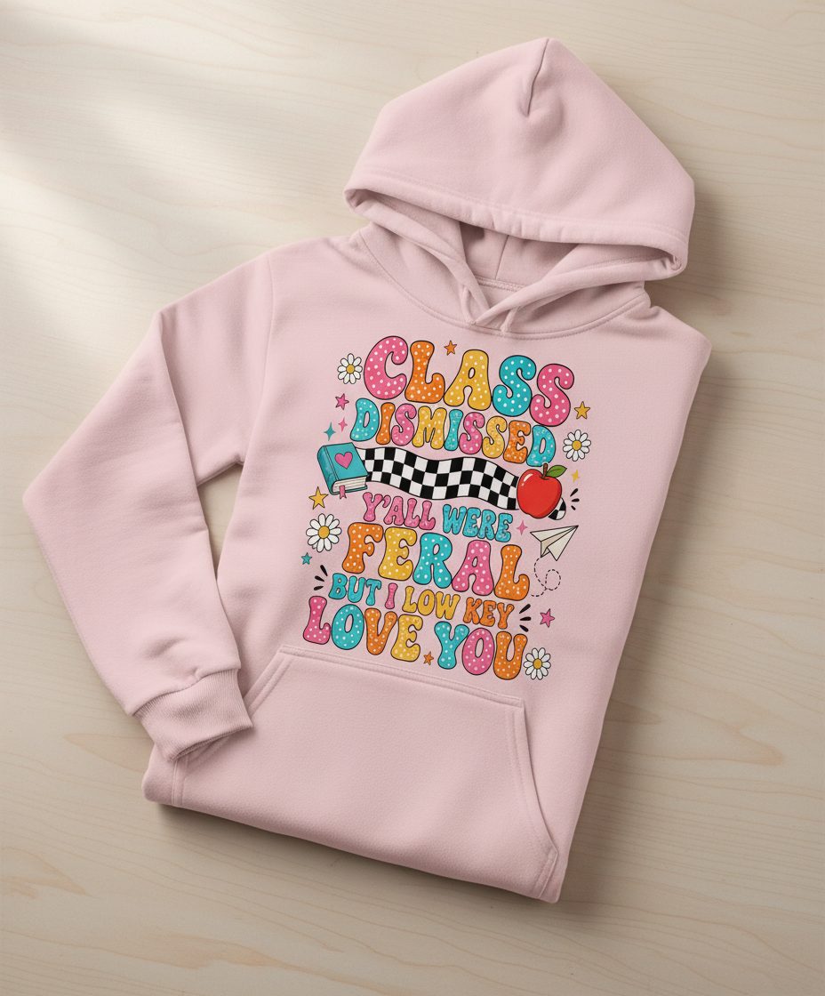 Class Dismissed Y'all Were Feral but I Low Key Love You Hoodie - product mockup - Light Pink