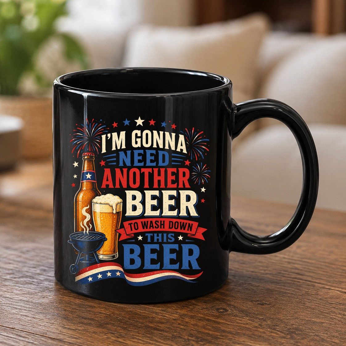 I'm Gonna Need Another Beer to Wash Down This Beer patriotic drinking humor Black Mug Black product mockup