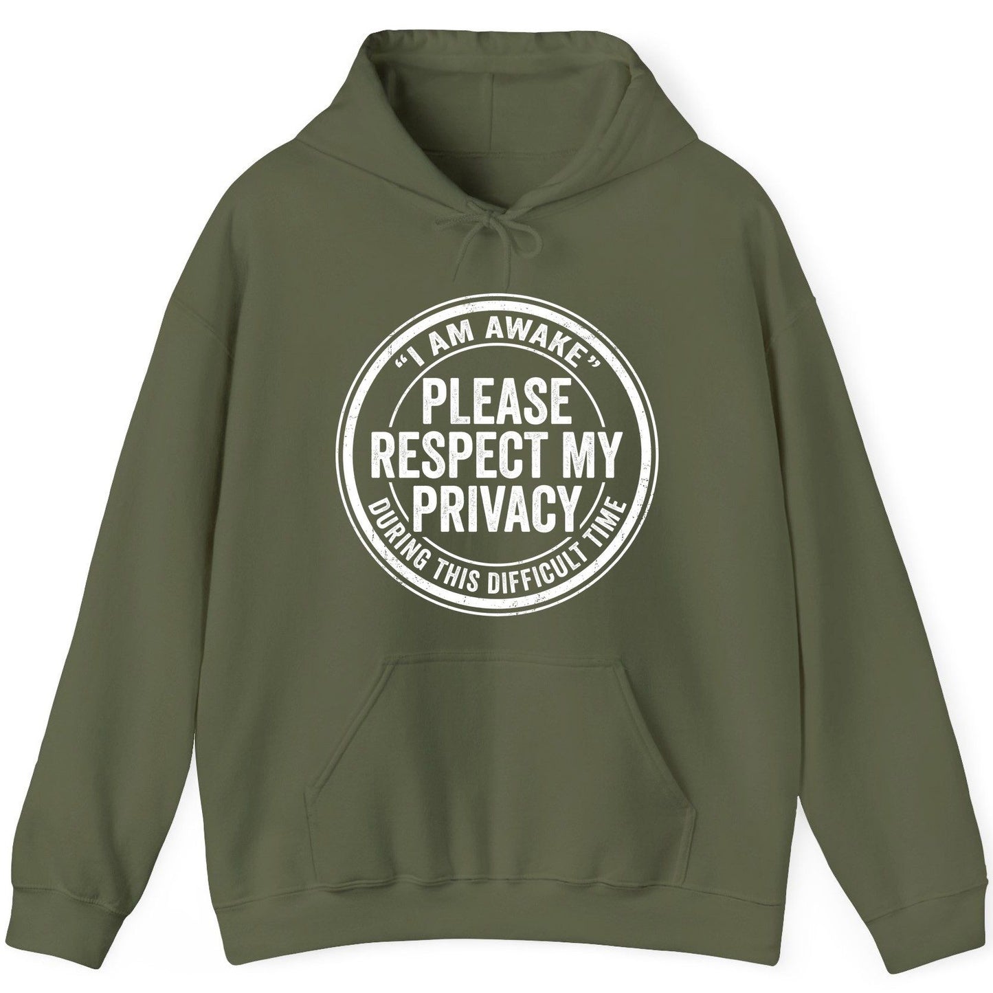 I Am Awake Please Respect My Privacy During This Difficult Time sarcastic humor Hoodie Military Green product mockup