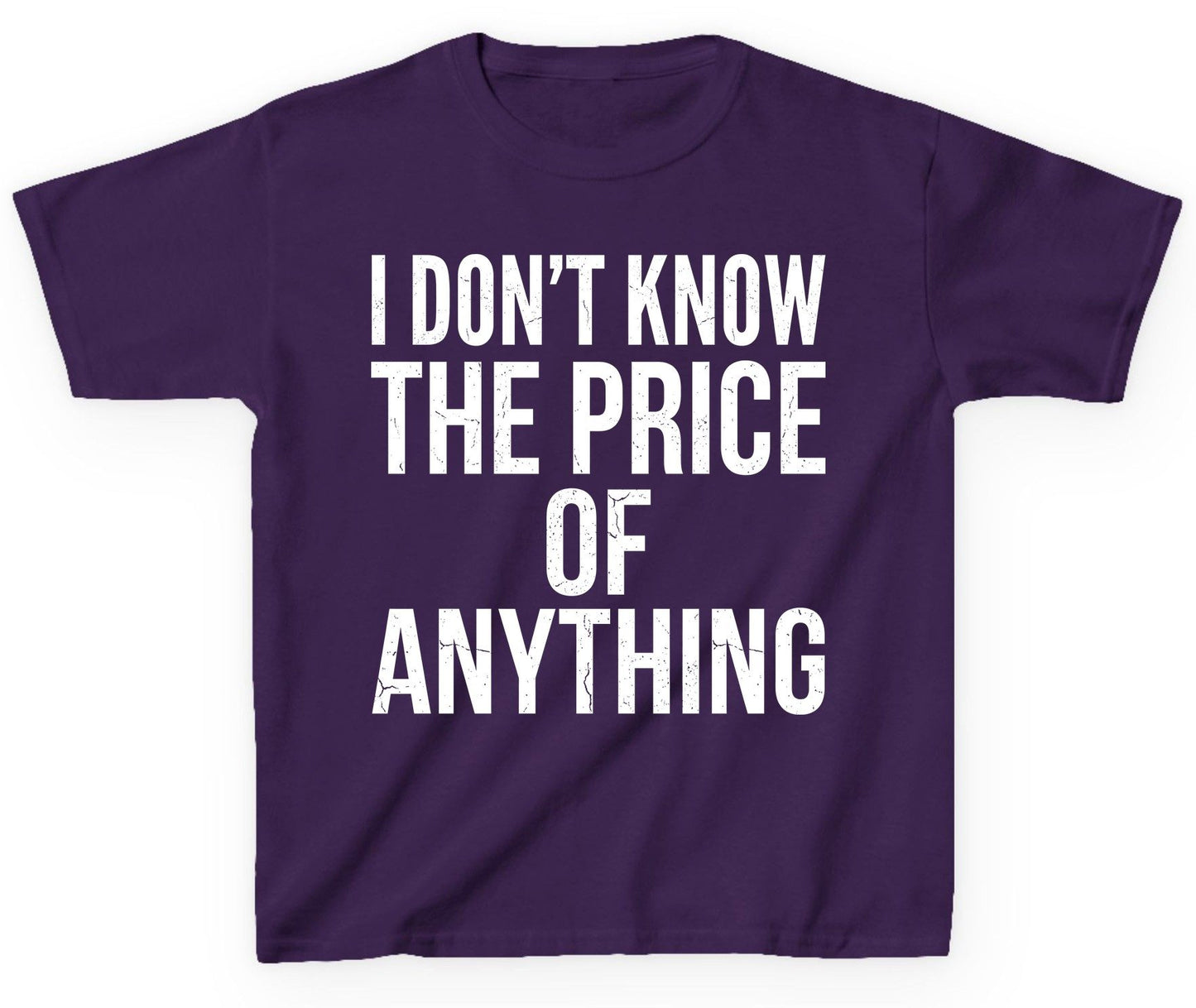 I DON'T KNOW THE PRICE OF Anything Funny Sarcastic Humor Youth T-Shirt - product mockup - Purple