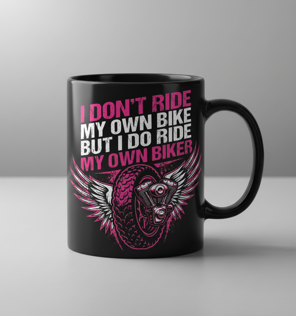 I Don't Ride My Own Bike I Ride My Own Biker Black Mug - Black
