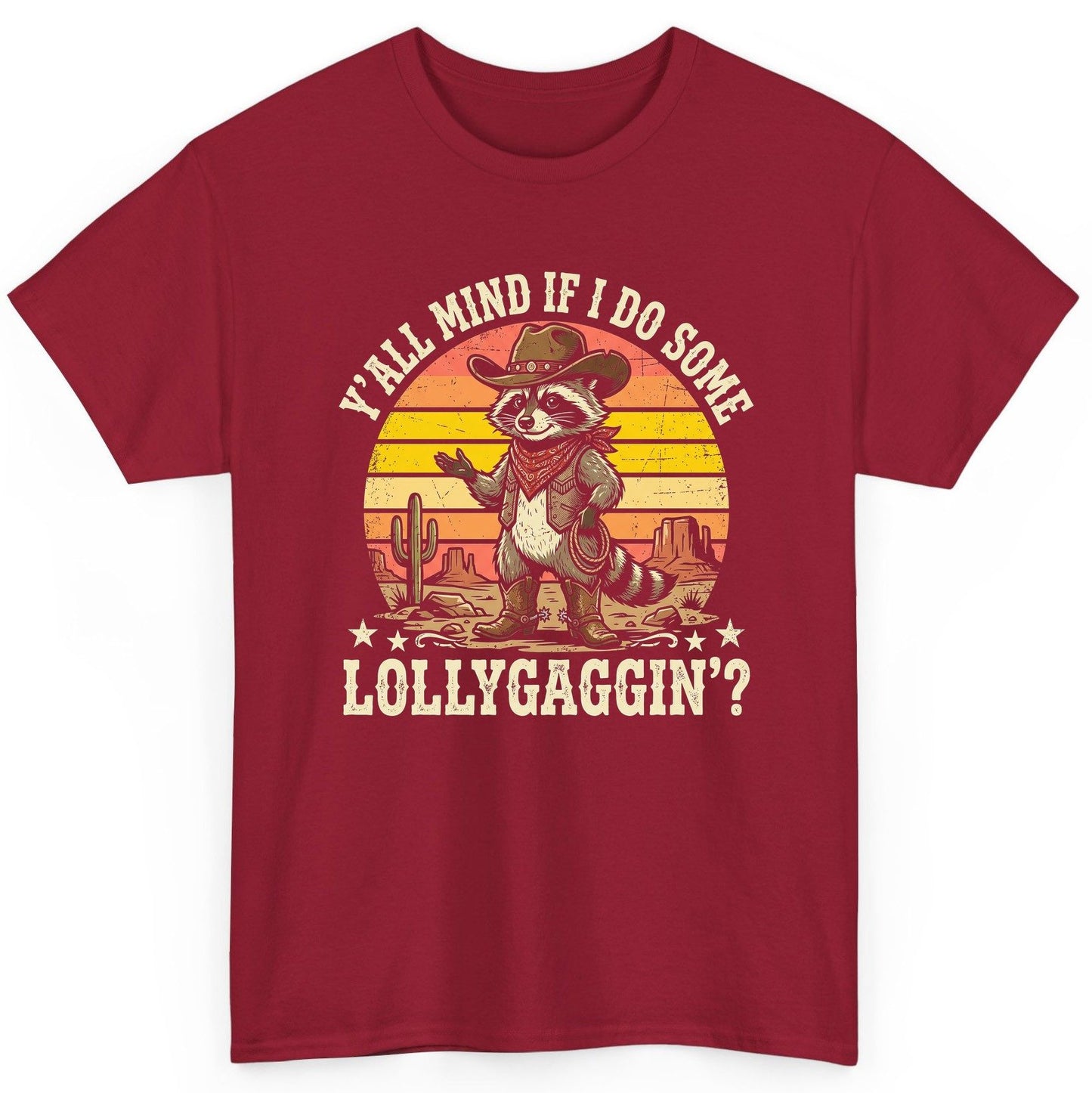 Y'ALL MIND IF I DO SOME Lollygaggin' Funny Cowboy Raccoon T-Shirt - product mockup - Cardinal Red