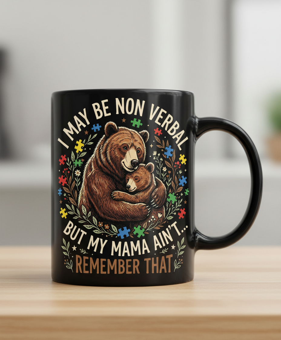 Mama Bear Autism Awareness I May Be Non Verbal Design Black Mug - Black