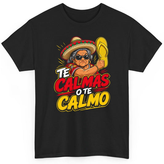Te Calmas O Te Calmo Funny Mexican Grandma T-Shirt - product mockup - Black