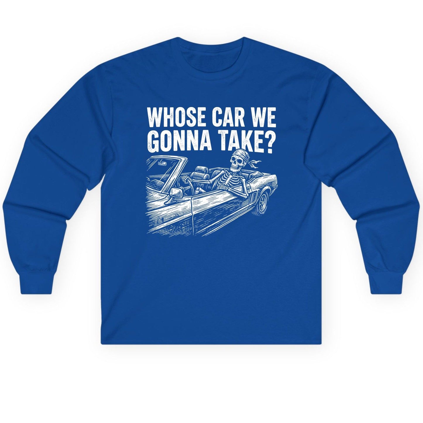 Whose Car We Gonna Take? skeletons in a car Long Sleeve Tee Royal product mockup