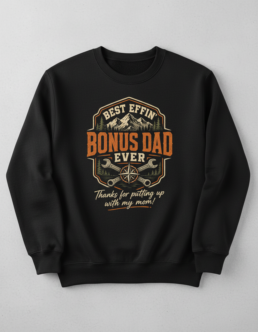 Best Effin' Bonus Dad Ever Funny Stepdad T-Shirt Sweatshirt - Black