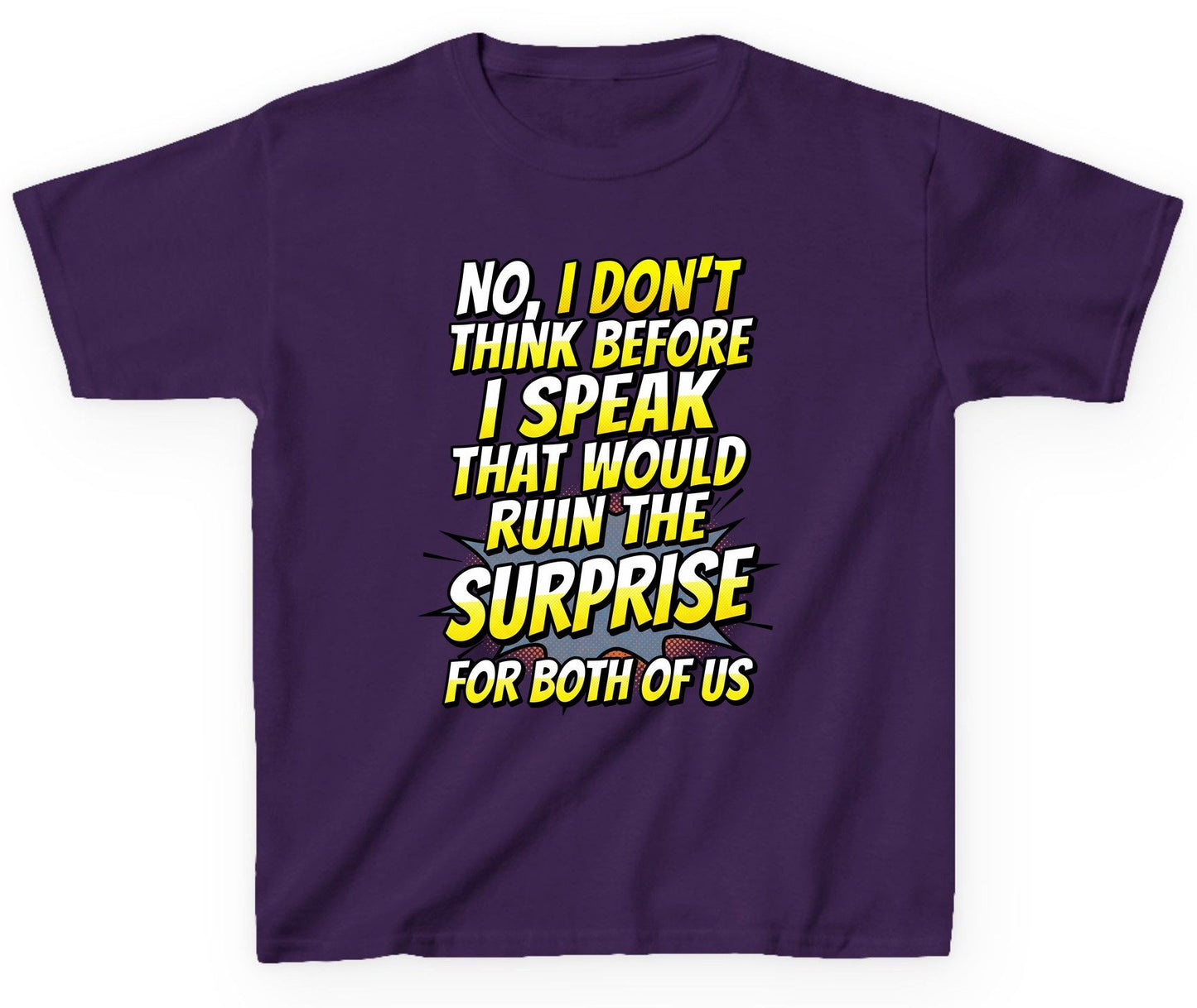 No, I Don't Think Before I Speak That Would Ruin the Surprise for Both of US sarcastic humor Youth T-Shirt Purple product