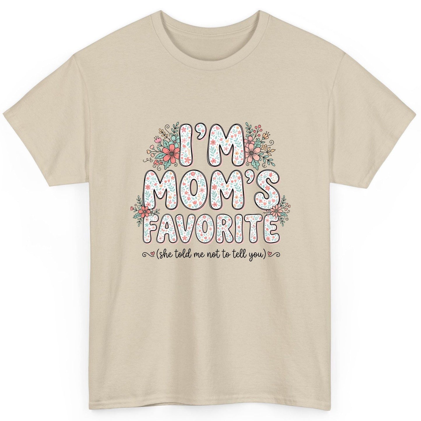 I'm Mom's Favorite (She Told Me Not to Tell You) sibling rivalry humor T-Shirt Sand product mockup