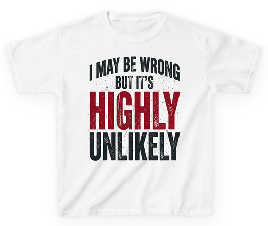 I May Be Wrong but It's Highly Unlikely Youth T-Shirt - product mockup - White